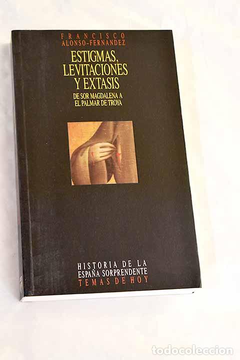 Libri di seconda mano: Estigmas, levitaciones y &eacute;xtasis: de Sor Magdalena a El Palmar de Troya