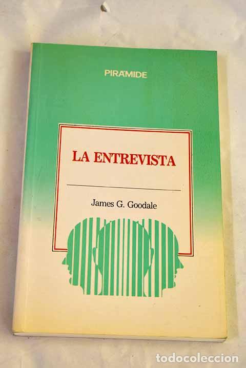 Libri di seconda mano: La entrevista: t&eacute;cnicas y aplicaciones para la empresa.- Goodale, James G.