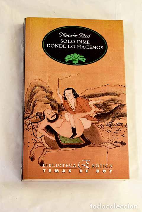 Libri di seconda mano: S&oacute;lo dime d&oacute;nde lo hacemos.- Abad, Mercedes