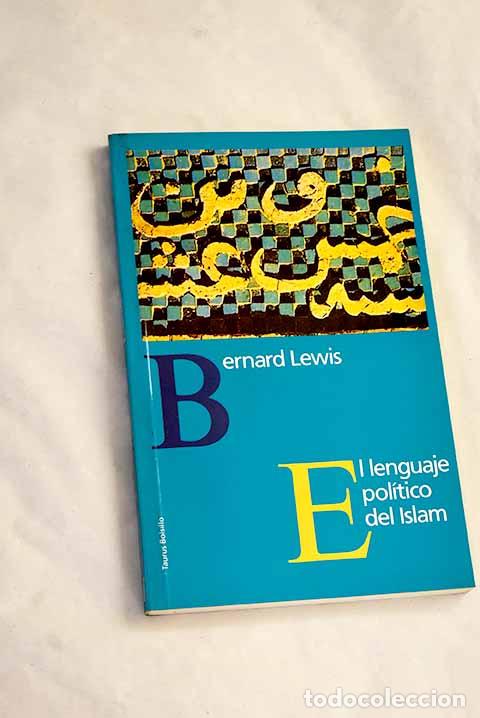 Libri di seconda mano: El lenguaje pol&iacute;tico del Islam.- Lewis, Bernard