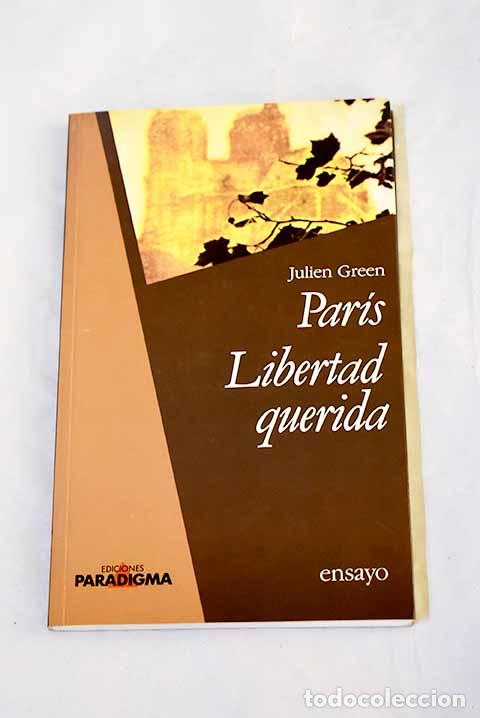 Libri di seconda mano: Par&iacute;s: Libertad querida.- Green, Julien