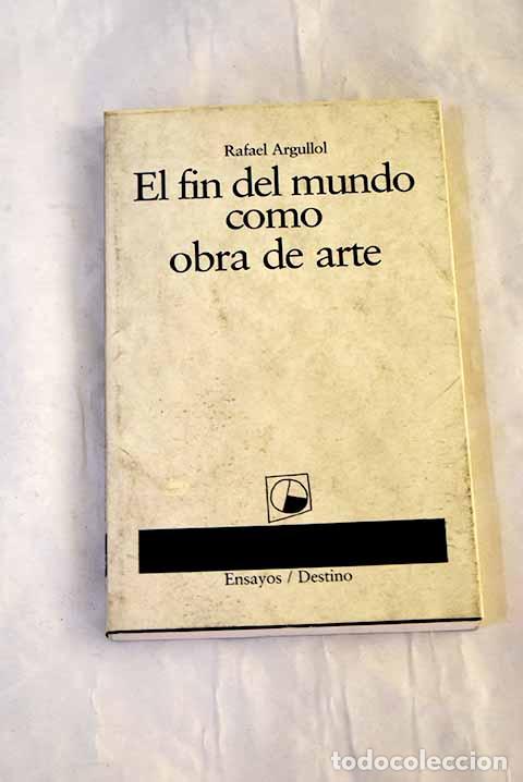 Libri di seconda mano: El fin del mundo como obra de arte: un relato occidental.- Argullol, Rafael