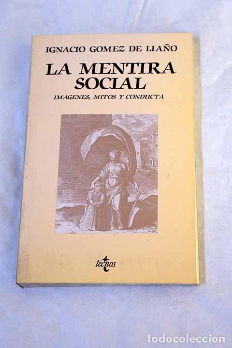 Livres: La mentira social: imagenes, mitos y conducta.- G&oacute;mez de Lia&ntilde;o, Ignacio