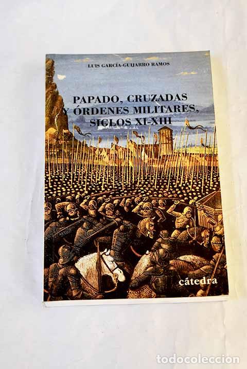 Livres: Papado, cruzadas y &oacute;rdenes militares : siglos XI-XIII.- Garc&iacute;a-Guijarro Ramos, Luis