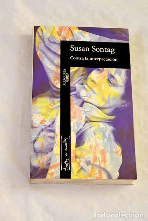 Libros: Contra la interpretaci&oacute;n.- Sontag, Susan