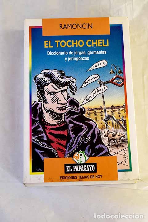 Libros: El tocho cheli: diccionario de jergas, german&iacute;as y jeringonzas.- Ramonc&iacute;n