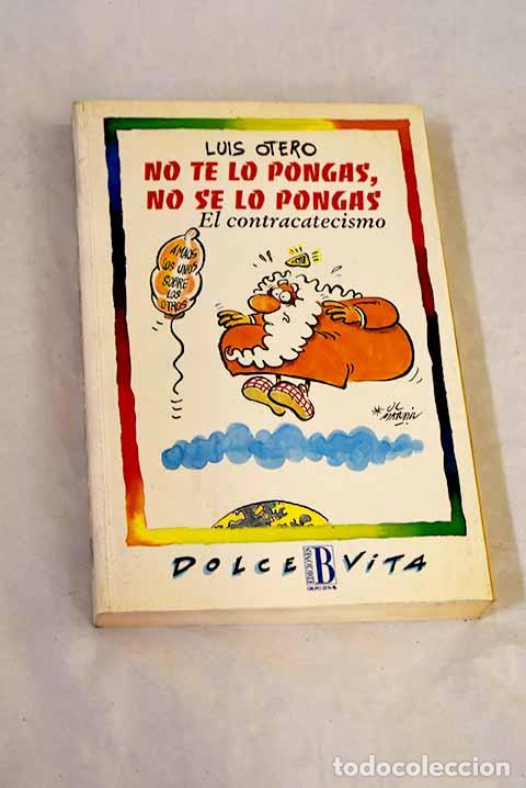Libros: No te lo pongas, no se lo pongas: el contracatecismo.- Otero, Luis