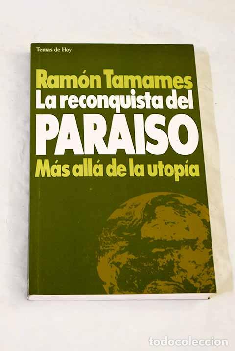 Libros: La reconquista del para&iacute;so: m&aacute;s all&aacute; de la utop&iacute;a.- Tamames, Ram&oacute;n