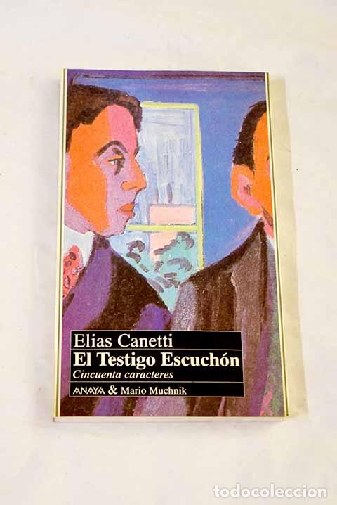 Libros: El testigo escuch&oacute;n: cincuenta caracteres.- Canetti, Elias