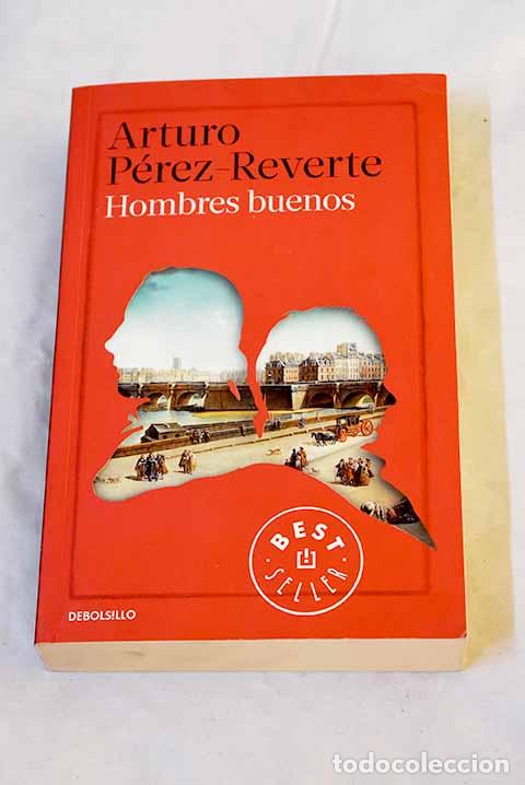 Libros: Hombres buenos: P&eacute;rez-Reverte, Arturo.- P&eacute;rez-Reverte, Arturo