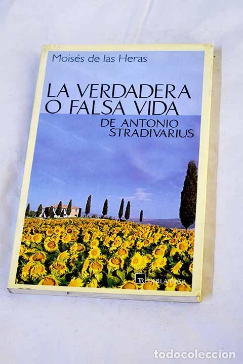 Libros: La verdadera o falsa vida de Antonio Stradivarius.- Heras Fern&aacute;ndez, Mois&eacute;s de las