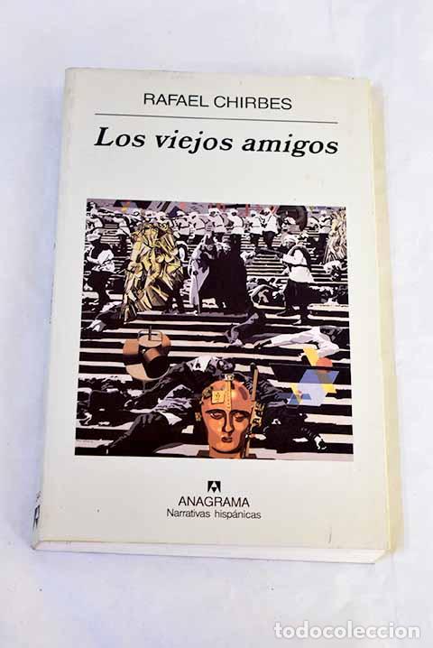 Libros: Los viejos amigos: Chirbes, Rafael.- Chirbes, Rafael
