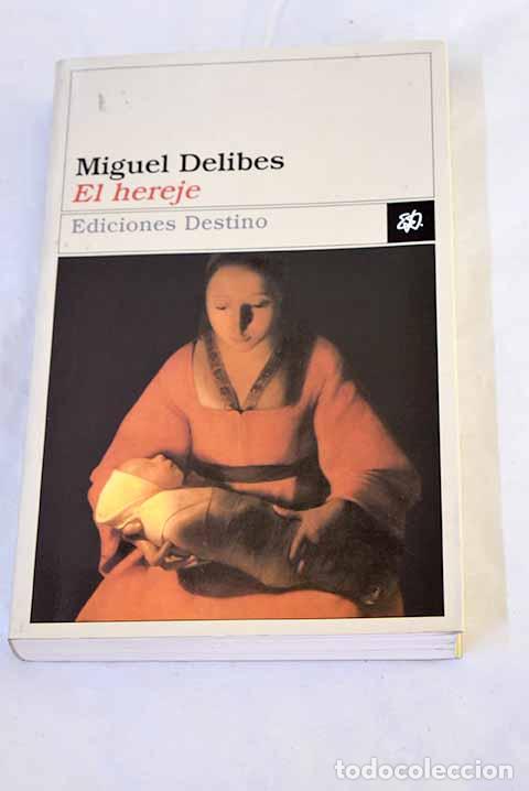 Libros: El hereje: Delibes, Miguel.- Delibes, Miguel