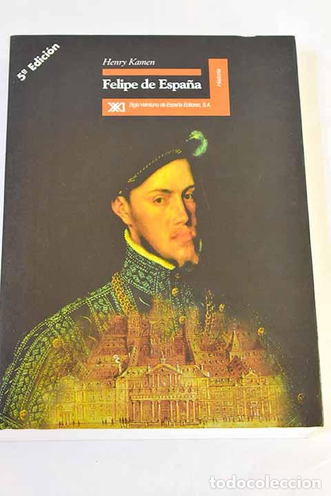 books: Felipe de Espa&ntilde;a: Kamen, Henry.- Kamen, Henry