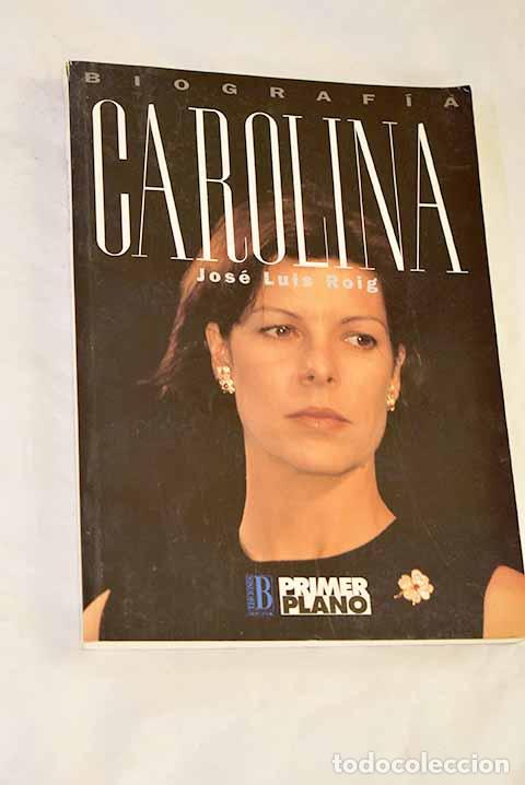 books: Carolina: biograf&iacute;a: Roig, Jos&eacute; Luis.- Roig, Jos&eacute; Luis