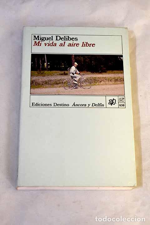 books: Mi vida al aire libre : memorias deportivas de un hombre sedentario.- Delibes, Miguel