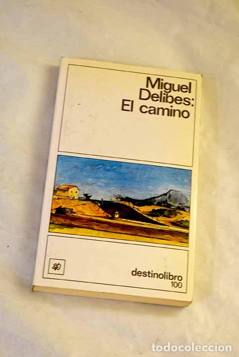 Libros: El camino: Delibes, Miguel.- Delibes, Miguel