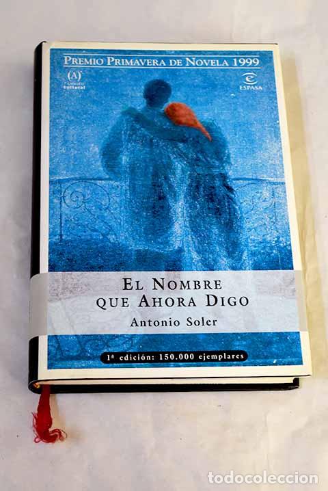 Libri di seconda mano: El nombre que ahora digo.- Soler, Antonio