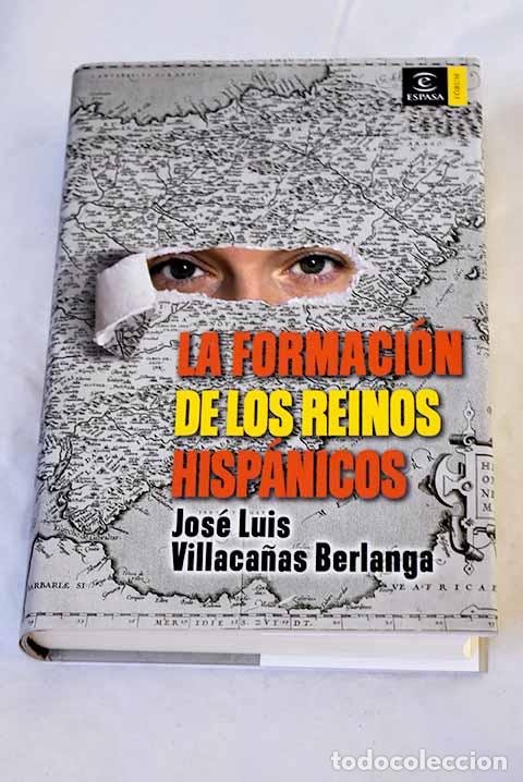 Libri di seconda mano: La formaci&oacute;n de los reinos hisp&aacute;nicos.- Villaca&ntilde;as, Jos&eacute; Luis