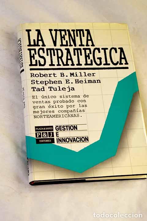 Libros: La venta estrat&eacute;gica.- Miller, Robert B.