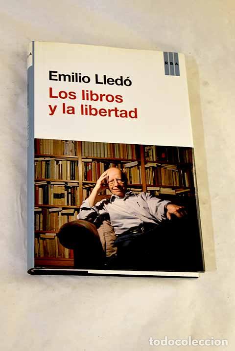 Libros: Los libros y la libertad.- Lled&oacute;, Emilio