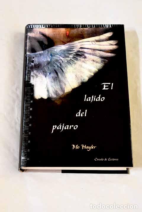 B&uuml;cher: El latido del p&aacute;jaro.- Hayder, Mo
