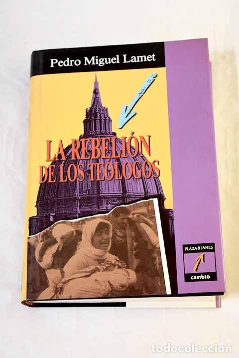 B&uuml;cher: La rebeli&oacute;n de los te&oacute;logos: la aventura de la libertad en la Iglesia.- Lamet, Pedro Miguel