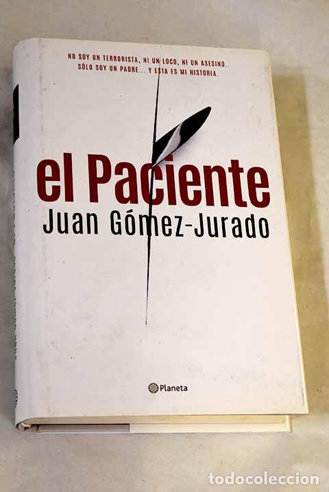 B&uuml;cher: El paciente: G&oacute;mez-Jurado, Juan.- G&oacute;mez-Jurado, Juan