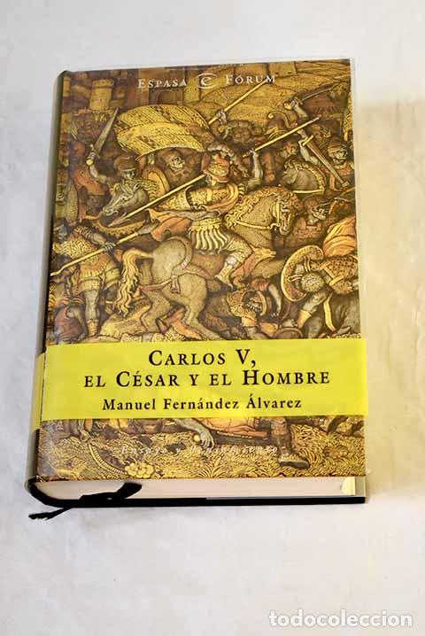 Libros: Carlos V, el c&eacute;sar y el hombre.- Fern&aacute;ndez &Aacute;lvarez, Manuel