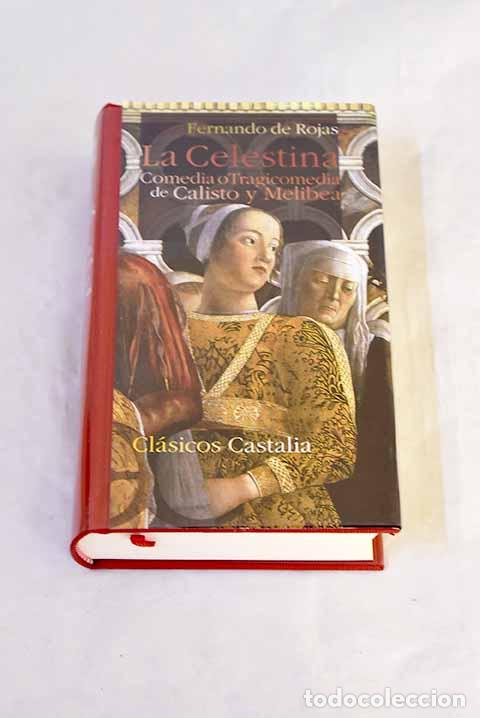 Libros: La Celestina: comedia o tragicomedia de Calisto y Melibea.- Rojas, Fernando de