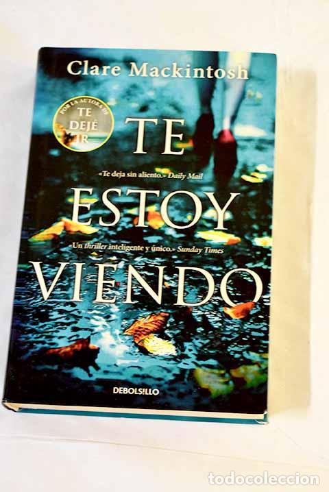 Libros: Te estoy viendo: Mackintosh, Clare.- Mackintosh, Clare
