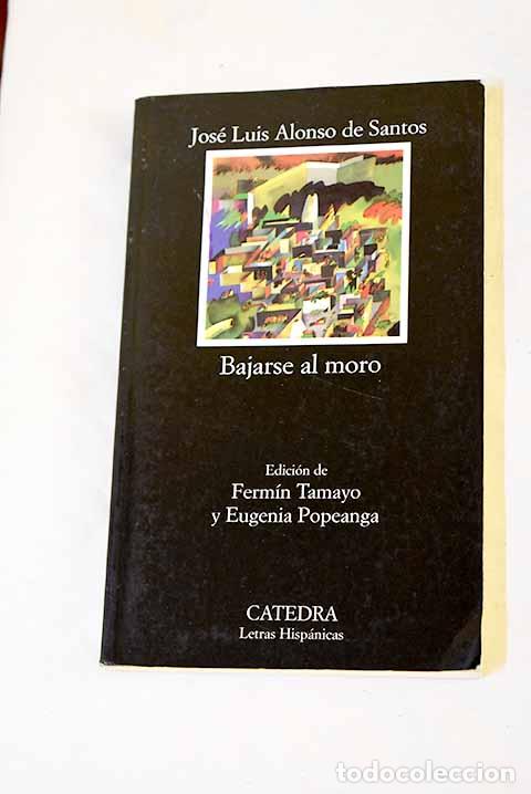 Libros: Bajarse al moro: Alonso de Santos, Jos&eacute; Luis.- Alonso de Santos, Jos&eacute; Luis