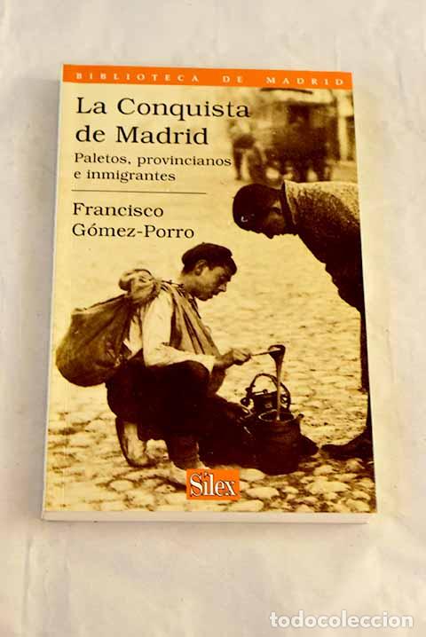 books: La conquista de Madrid: paletos, provincianos e inmigrantes.- G&oacute;mez Porro, Francisco