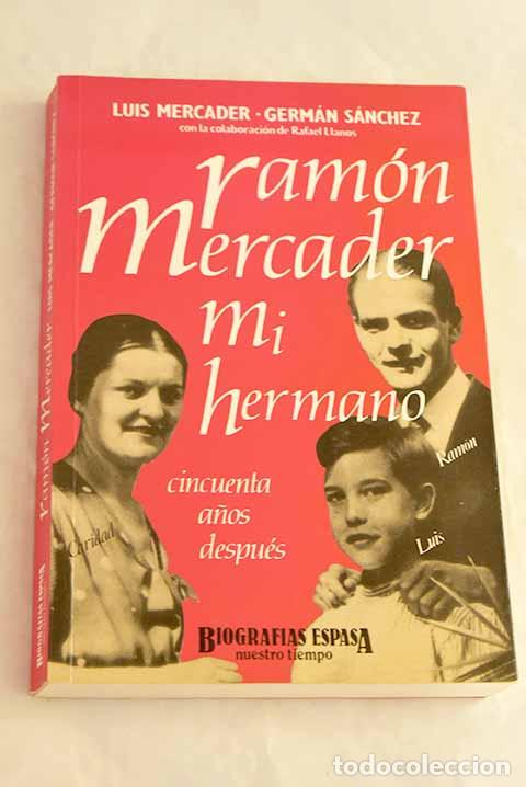 books: Ram&oacute;n Mercader mi hermano: cincuenta a&ntilde;os despu&eacute;s.- Mercader, Luis