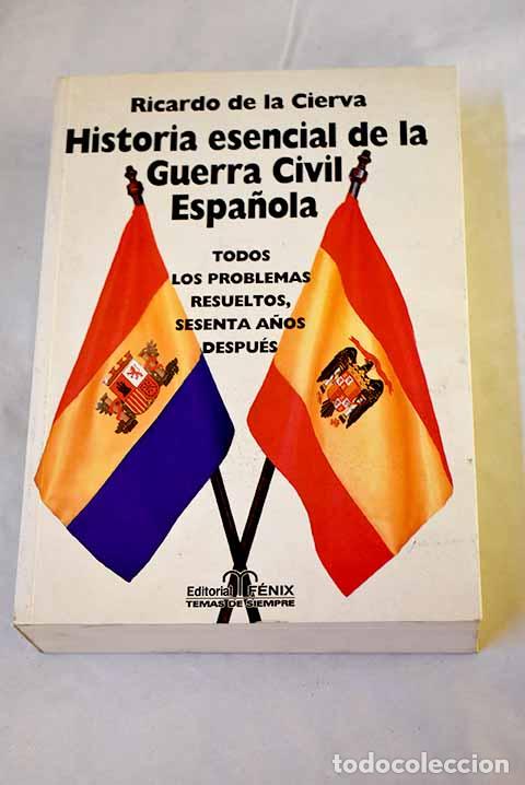 books: Historia esencial de la guerra civil espa&ntilde;ola: todos los problemas resueltos, sesenta a&ntilde;os despu&eacute;s