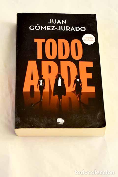 Libros: Todo arde: Gomez Jurado, Juan.- Gomez Jurado, Juan