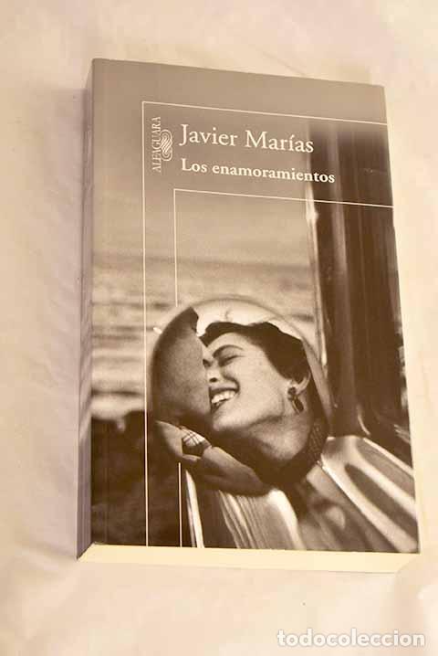 Libros: Los enamoramientos: Mar&iacute;as, Javier.- Mar&iacute;as, Javier