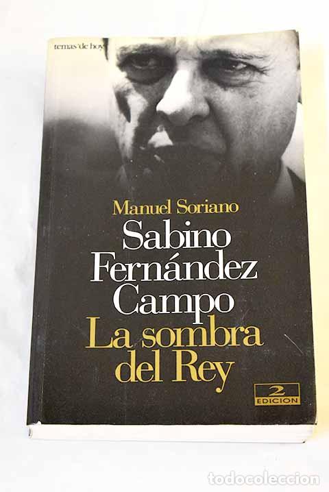 Libros: Sabino Fern&aacute;ndez Campo: la sombra del rey.- Soriano, Manuel