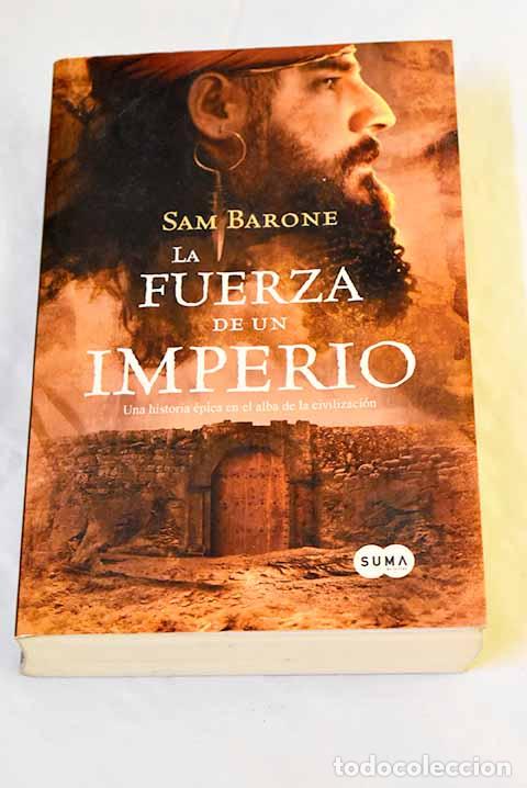 Libros: La fuerza de un imperio.- Barone, Sam