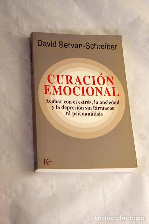 Libros: Curaci&oacute;n emocional: acabar con el estr&eacute;s, la ansiedad y la depresi&oacute;n sin f&aacute;rmacos ni psicoan&aacute;lisis