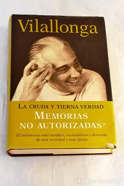 Libros: La cruda y tierna verdad.- Vilallonga, Jos&eacute; Luis de