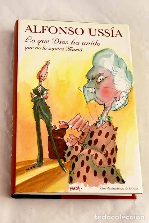 Livros em segunda m&atilde;o: Lo que Dios ha unido que no lo separe mam&aacute;.- Uss&iacute;a, Alfonso