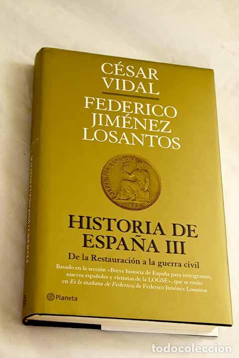 Libros: Historia de Espa&ntilde;a, tomo 3: De la restauraci&oacute;n a la Guerra Civil.- Vidal, C&eacute;sar