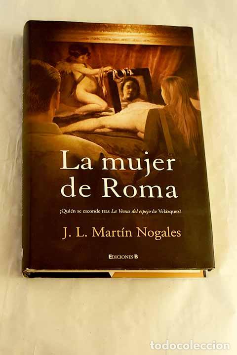 Libros: La mujer de Roma: Mart&iacute;n Nogales, Jos&eacute; Luis.- Mart&iacute;n Nogales, Jos&eacute; Luis
