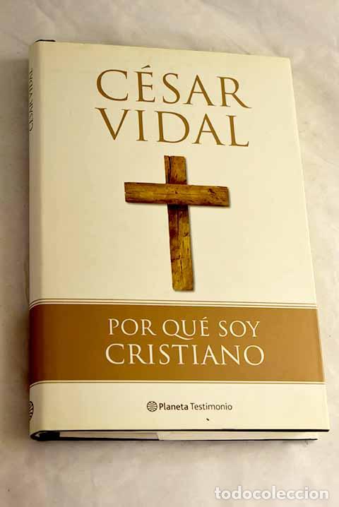 Libros: Por qu&eacute; soy cristiano.- Vidal, C&eacute;sar