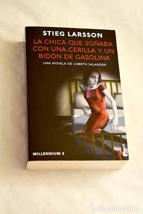 Libros: La chica que so&ntilde;aba con una cerilla y un bid&oacute;n de gasolina.- Larsson, Stieg