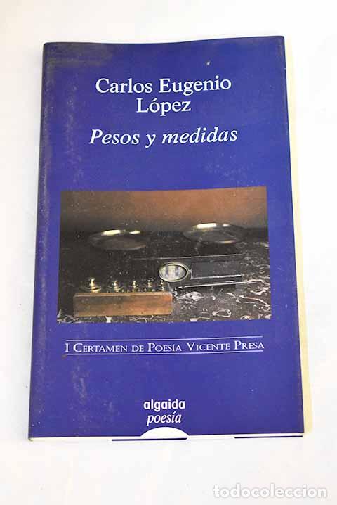 Libri di seconda mano: Pesos y medidas: L&oacute;pez, Carlos Eugenio.- L&oacute;pez, Carlos Eugenio