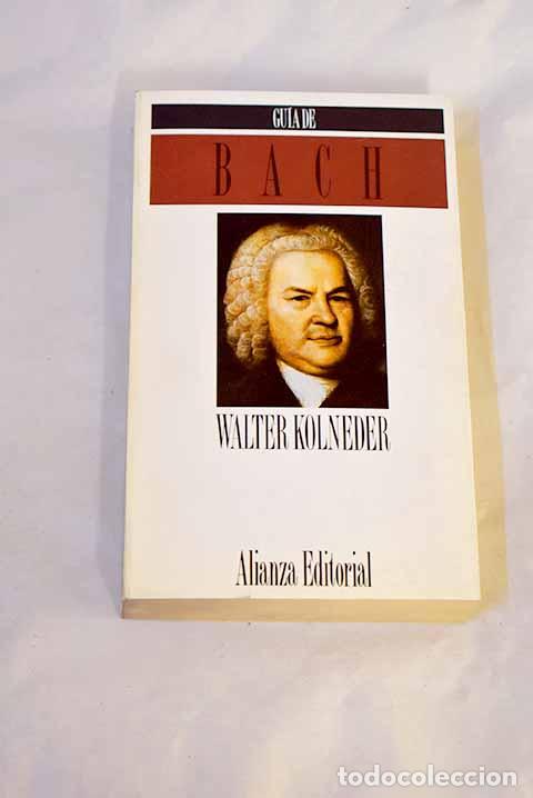 Libri di seconda mano: Gu&iacute;a de Bach: Kolneder, Walter.- Kolneder, Walter