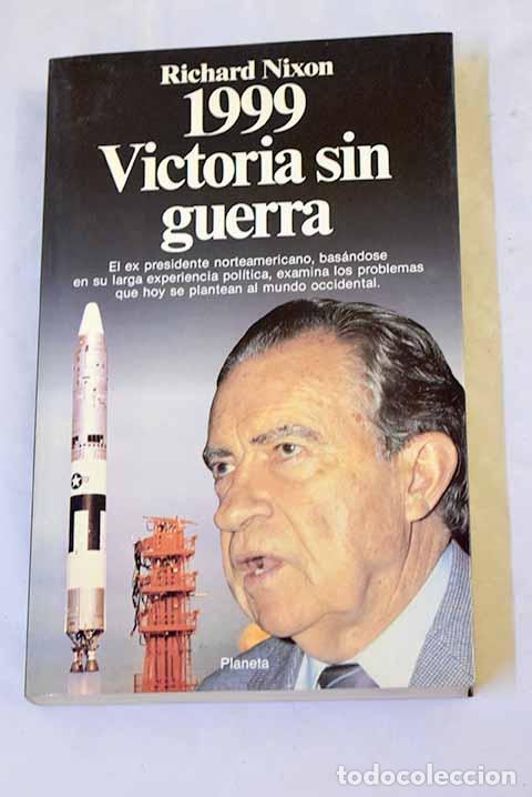 Libros: 1999. Victoria sin guerra.- Nixon, Richard M.