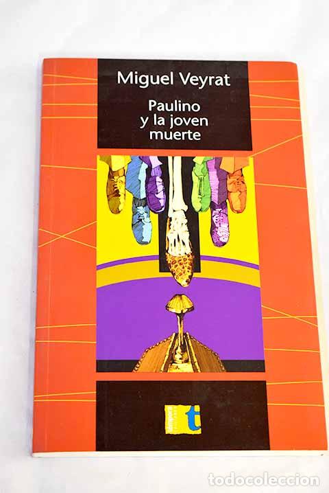 B&uuml;cher: Paulino y la joven muerte.- Veyrat, Miguel